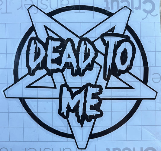 “Dead to me” sticker black