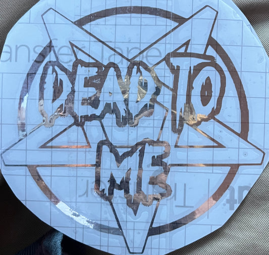 “Dead to me” sticker chrome